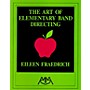 Meredith Music Art of Elementary Band Directing Meredith Music Resource Series by Eileen Fraedrich