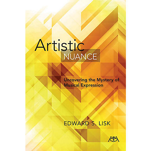 Artistic Nuance (Uncovering the Mystery of Musical Expression) Meredith Music Resource Series Softcover
