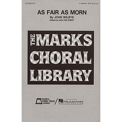 Edward B. Marks Music Company As Fair as Morn SSA A Cappella composed by John Wilbye