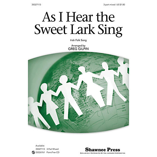 Shawnee Press As I Hear the Sweet Lark Sing 3-Part Mixed arranged by Greg Gilpin