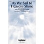 Daybreak Music As We Sail to Heaven's Shore SATB by Steve Green arranged by Tom Fettke