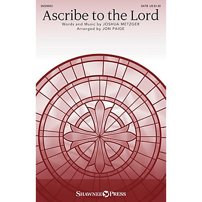 Shawnee Press Ascribe to the Lord SATB arranged by Jon Paige