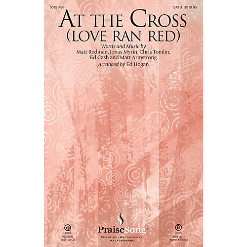 PraiseSong At the Cross (Love Ran Red) CHOIRTRAX CD by Chris Tomlin Arranged by Ed Hogan