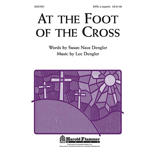 Shawnee Press At the Foot of the Cross SATB a cappella composed by Lee Dengler