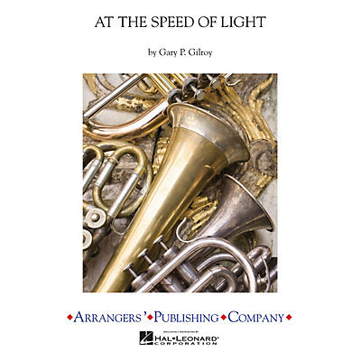 Arrangers At the Speed of Light Concert Band Arranged by Gary Gilroy