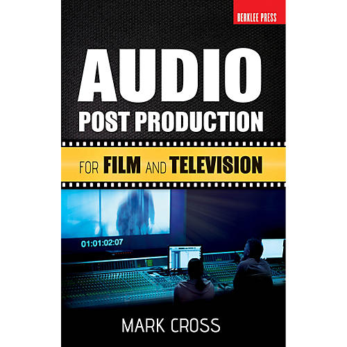 Berklee Press Audio Post Production (For Film and Television) Berklee Guide Series Softcover Written by Mark Cross