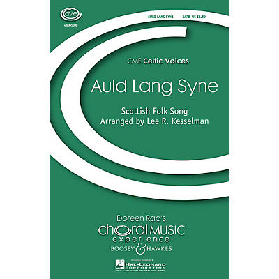 Boosey and Hawkes Auld Lang Syne (CME Celtic Voices) SATB composed by Lee Kesselman