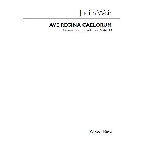 CHESTER MUSIC Ave Regina Caelorum SSATBB Composed by Judith Weir