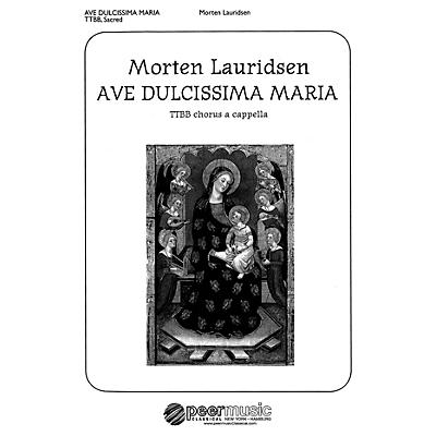 PEER MUSIC Ave dulcissima Maria (TTBB a cappella) Composed by Morten Lauridsen