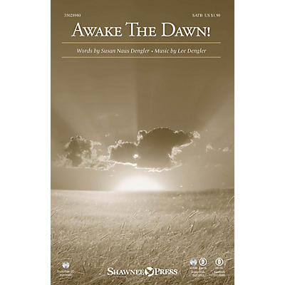 Shawnee Press Awake the Dawn! SATB composed by Susan Naus Dengler