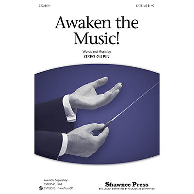 Shawnee Press Awaken The Music SATB composed by Greg Gilpin