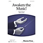 Shawnee Press Awaken The Music SATB composed by Greg Gilpin