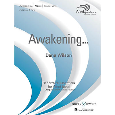 Boosey and Hawkes Awakening... Concert Band Level 4 Composed by Dana Wilson