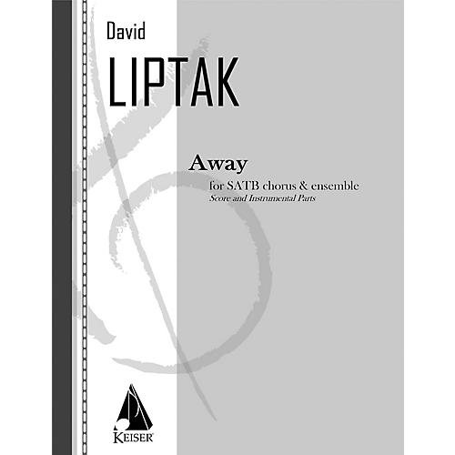 Lauren Keiser Music Publishing Away for Chorus, Flute, Clarinet, Percussion and String Quartet LKM Music Series Composed by David Liptak