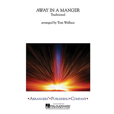 Arrangers Away in a Manger Concert Band Arranged by Tom Wallace