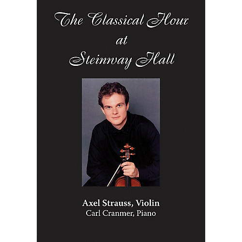 Axel Strauss (The Classical Hour at Steinway Hall) Amadeus Series DVD Performed by Axel Strauss