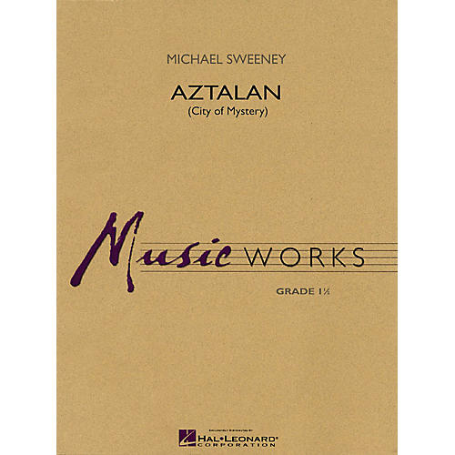 Hal Leonard Aztalan (City of Mystery) Concert Band Level 1.5 Composed by Michael Sweeney