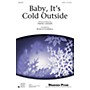 Shawnee Press Baby, It's Cold Outside SATB arranged by Ryan O'Connell