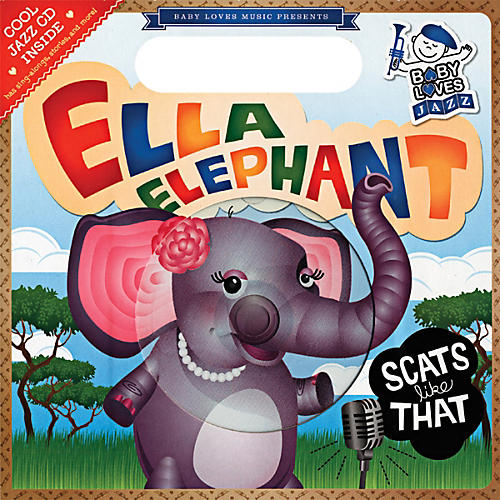 Baby Loves Jazz: Ella Elephant Scats Like That Book & CD