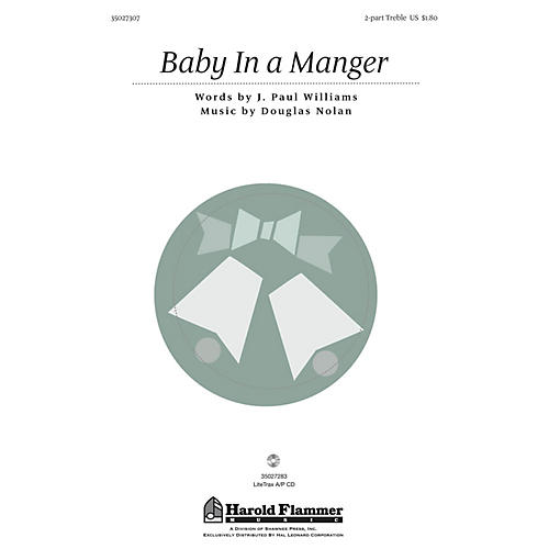 Shawnee Press Baby in a Manger (from A Song Is Born) 2PT TREBLE composed by J. Paul Williams