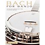 Hal Leonard Bach For Banjo - 20 Pieces Arranged for 5-String Banjo