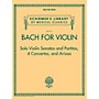 G. Schirmer Bach for Violin - Sonatas and Partitas, 4 Concertos, and Arioso String Solo Series Softcover