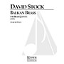 Lauren Keiser Music Publishing Balkan Brass (for Brass Quintet) LKM Music Series by David Stock