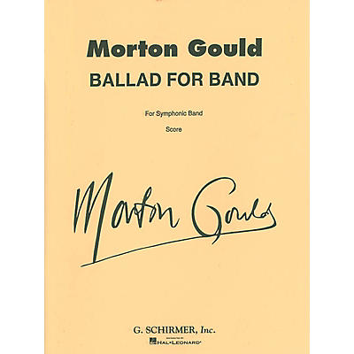 G. Schirmer Ballad for Band (Full Score) Concert Band Composed by Morton Gould