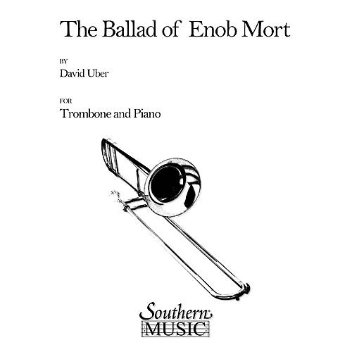 Southern Ballad of Enob Mort (Trombone) Southern Music Series Composed by David Uber