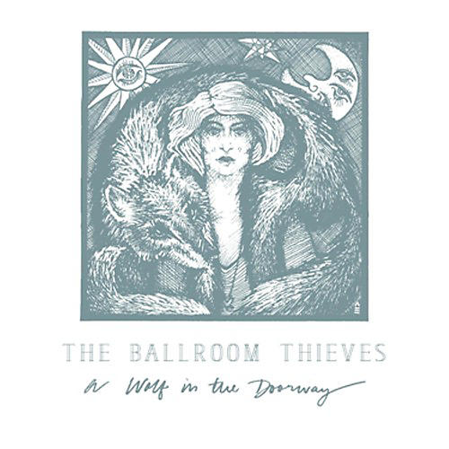 Ballroom Thieves - Wolf in the Doorway