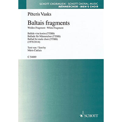 Schott Baltais Fragments - (White Fragment) (TTBB a cappella, Latvian) TTBB Composed by Peteris Vasks