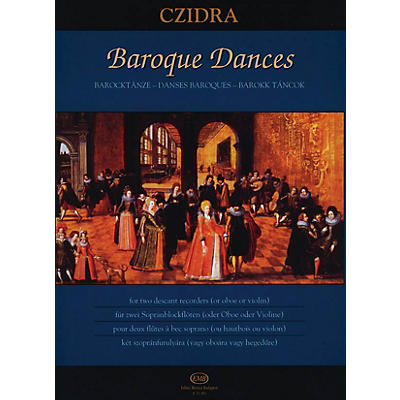 Editio Musica Budapest Baroque Dances for Two Descant Recorders or Two Oboes or Two Violins EMB Series by Various