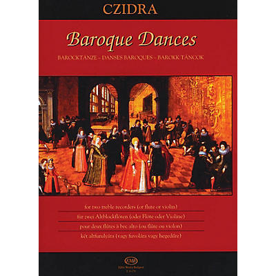 Editio Musica Budapest Baroque Dances for Two Treble Recorders or Two Flutes or Two Violins EMB Series by Various