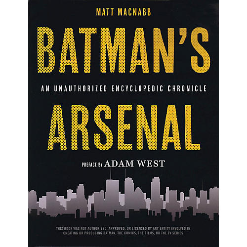 Batman's Arsenal (An Unauthorized Encyclopedic Chronicle) Book Series Softcover Written by Matt MacNabb