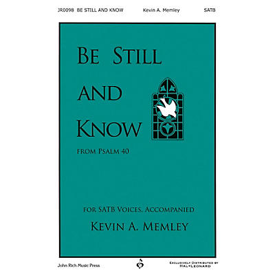 John Rich Music Press Be Still and Know SATB composed by Kevin Memley