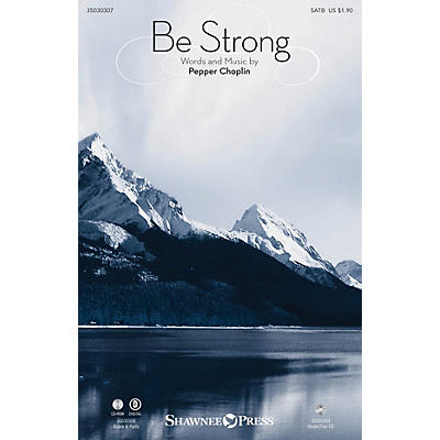 Shawnee Press Be Strong SATB composed by Pepper Choplin