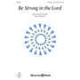 Shawnee Press Be Strong in the Lord Unison/2-Part Treble composed by Brad Nix