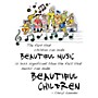 Hal Leonard Beautiful Music, Beautiful Children Poster Composed by Cheryl Lavender