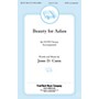 Fred Bock Music Beauty for Ashes SATB composed by Jesse Cann