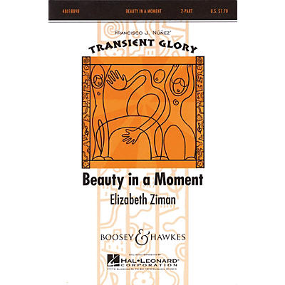 Boosey and Hawkes Beauty in a Moment (Transient Glory Series) 2-Part composed by Elizabeth Ziman