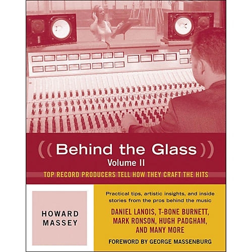 Behind The Glass Volume II - Interviews with music producers