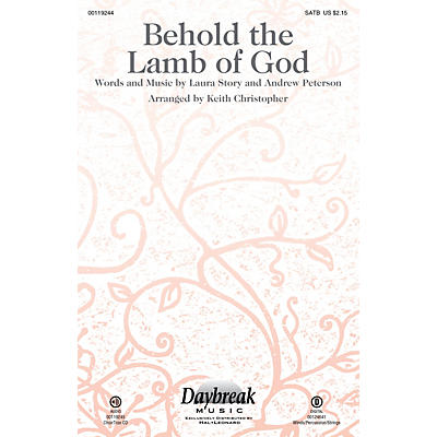 Daybreak Music Behold the Lamb of God SATB by Andrew Peterson arranged by Keith Christopher