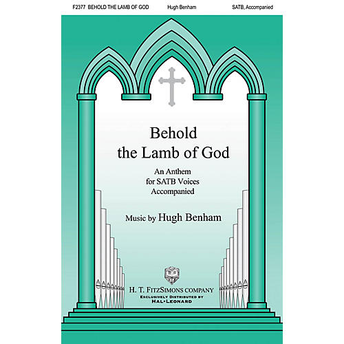 H.T. FitzSimons Company Behold the Lamb of God SATB composed by Hugh Benham