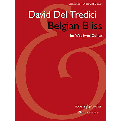 Boosey and Hawkes Belgian Bliss for Woodwind Quintet Boosey & Hawkes Chamber Music Series by David Del Tredici