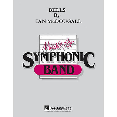 Hal Leonard Bells Concert Band Level 4-6 Composed by Ian McDougall