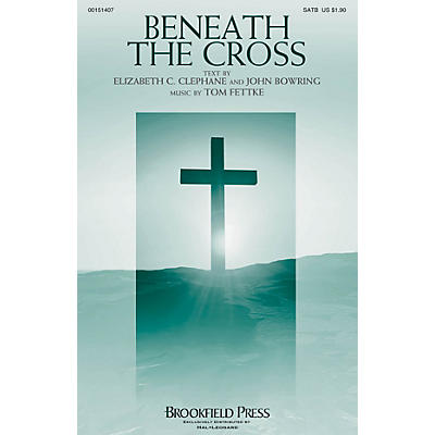 Brookfield Beneath the Cross SATB composed by Tom Fettke