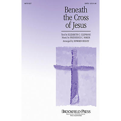 Brookfield Beneath the Cross of Jesus SATB arranged by Howard Helvey