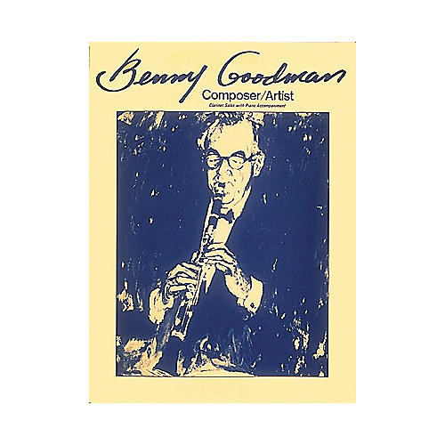 Benny Goodman - Composer/Artist (Clarinet)