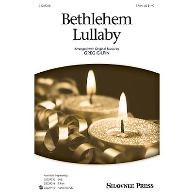 Shawnee Press Bethlehem Lullaby 2-Part composed by Greg Gilpin