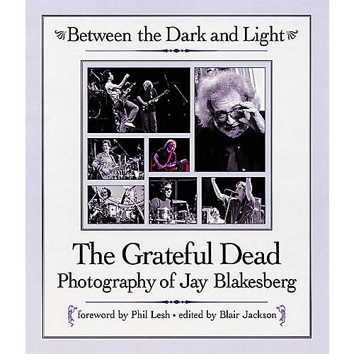 Between the Dark and Light - Grateful Dead Photography Hardcover Book